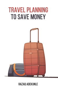 Travel Planning to Save Money