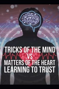 Tricks of the Mind vs Matters of the Heart