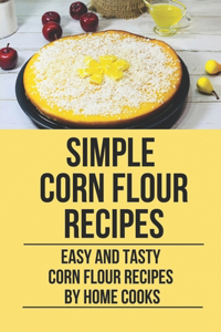 Simple Corn Flour Recipes