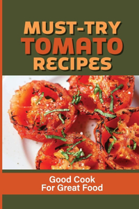 Must-Try Tomato Recipes