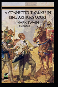 A Connecticut Yankee in King Arthur's Court Illustrated