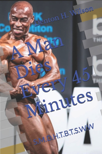 A Man Dies Every 45 Minutes