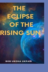 Ecclipse of the Rising Sun