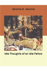 Idle Thoughts of an Idle Fellow