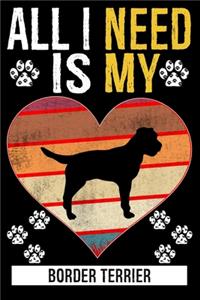 All I Need Is My BORDER TERRIER