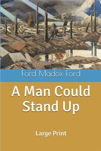 A Man Could Stand Up