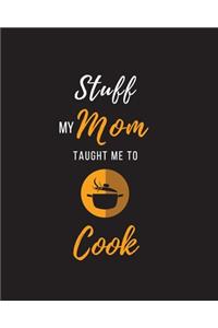 Stuff My Mom Taught Me to Cook