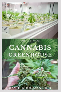 The Ultimate Cannabis Greenhouse