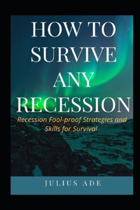 How to Survive Any Recession