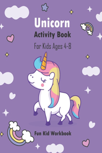 Unicorn Activity Book For Kids Ages 4-8 A Fun Kid Workbook