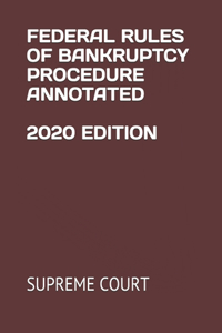 Federal Rules of Bankruptcy Procedure Annotated 2020 Edition