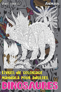 Livres de coloriage Mandala pour adultes - Anti stress - Animaux - Dinosaures