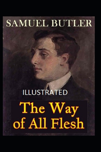 Way of All Flesh Illustrated