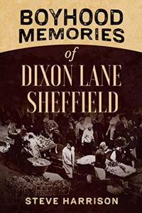 Boyhood Memories of Dixon Lane Sheffield