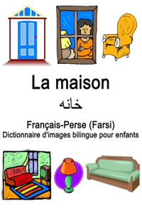 Français-Perse (Farsi) La maison / خانه Dictionnaire d'images bilingue pour enfants