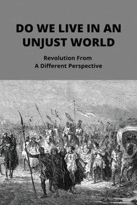 Do We Live In An Unjust World