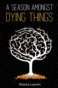 A Season amongst Dying Things