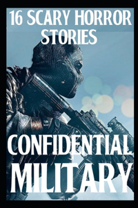 16 CONFIDENTIAL SCARY Military Horror Stories
