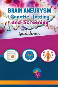Brain Aneurysm Genetic Testing and Screening Guidelines