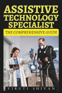 Assistive Technology Specialist - The Comprehensive Guide