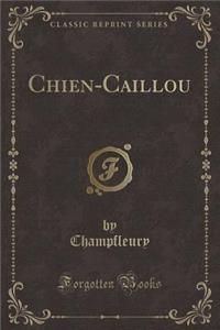 Chien-Caillou (Classic Reprint)