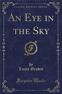 An Eye in the Sky (Classic Reprint)