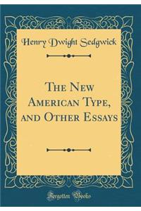 The New American Type, and Other Essays (Classic Reprint)