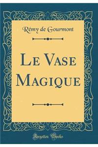 Le Vase Magique (Classic Reprint)