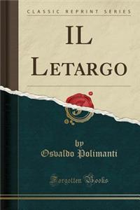 Il Letargo (Classic Reprint)