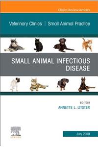Small Animal Infectious Disease, an Issue of Veterinary Clinics of North America: Small Animal Practice