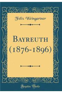 Bayreuth (1876-1896) (Classic Reprint)