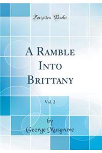 A Ramble Into Brittany, Vol. 2 (Classic Reprint)