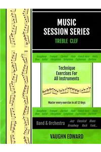 Music Session Series: TREBLE CLEF Technique Exercises for All Instruments