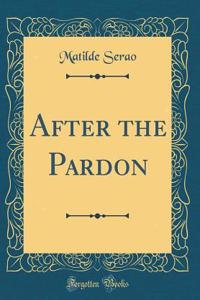 After the Pardon (Classic Reprint)