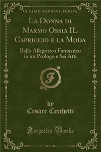 La Donna Di Marmo Ossia Il Capriccio E La Moda