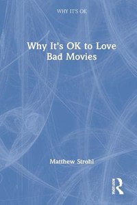 Why It's OK to Love Bad Movies