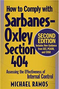 How to Comply with Sarbanes-Oxley Section 404: Assessing the Effectiveness of Internal Control