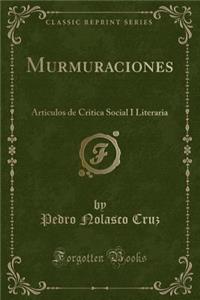 Murmuraciones: Articulos de Critica Social I Literaria (Classic Reprint)
