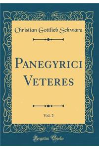 Panegyrici Veteres, Vol. 2 (Classic Reprint)
