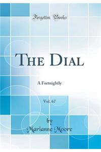 The Dial, Vol. 67: A Fortnightly (Classic Reprint)
