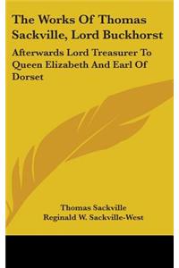 The Works Of Thomas Sackville, Lord Buckhorst