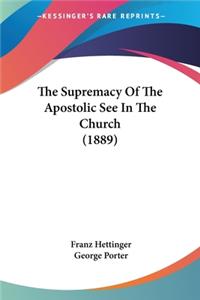 Supremacy Of The Apostolic See In The Church (1889)