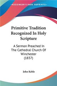 Primitive Tradition Recognized In Holy Scripture