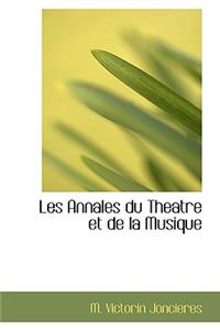 Les Annales Du Theatre Et de La Musique