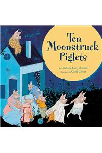 Ten Moonstruck Piglets