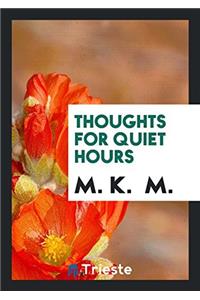 Thoughts for quiet hours