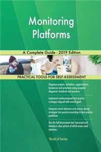 Monitoring Platforms A Complete Guide - 2019 Edition