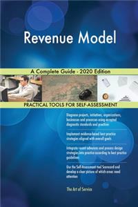 Revenue Model A Complete Guide - 2020 Edition