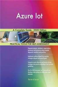 Azure Iot A Complete Guide - 2020 Edition