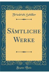 SÃ¤mtliche Werke (Classic Reprint)